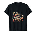You Are Enough Bold Minimalist T-Shirt - Trendy Graphic Men Women - T-Shirt, Sweatshirt, Hoodie