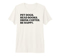 Pet Dogs Read Books Drink Coffee Be T-Shirt - Streetwear Style Unisex - T-Shirt, Sweatshirt, Hoodie