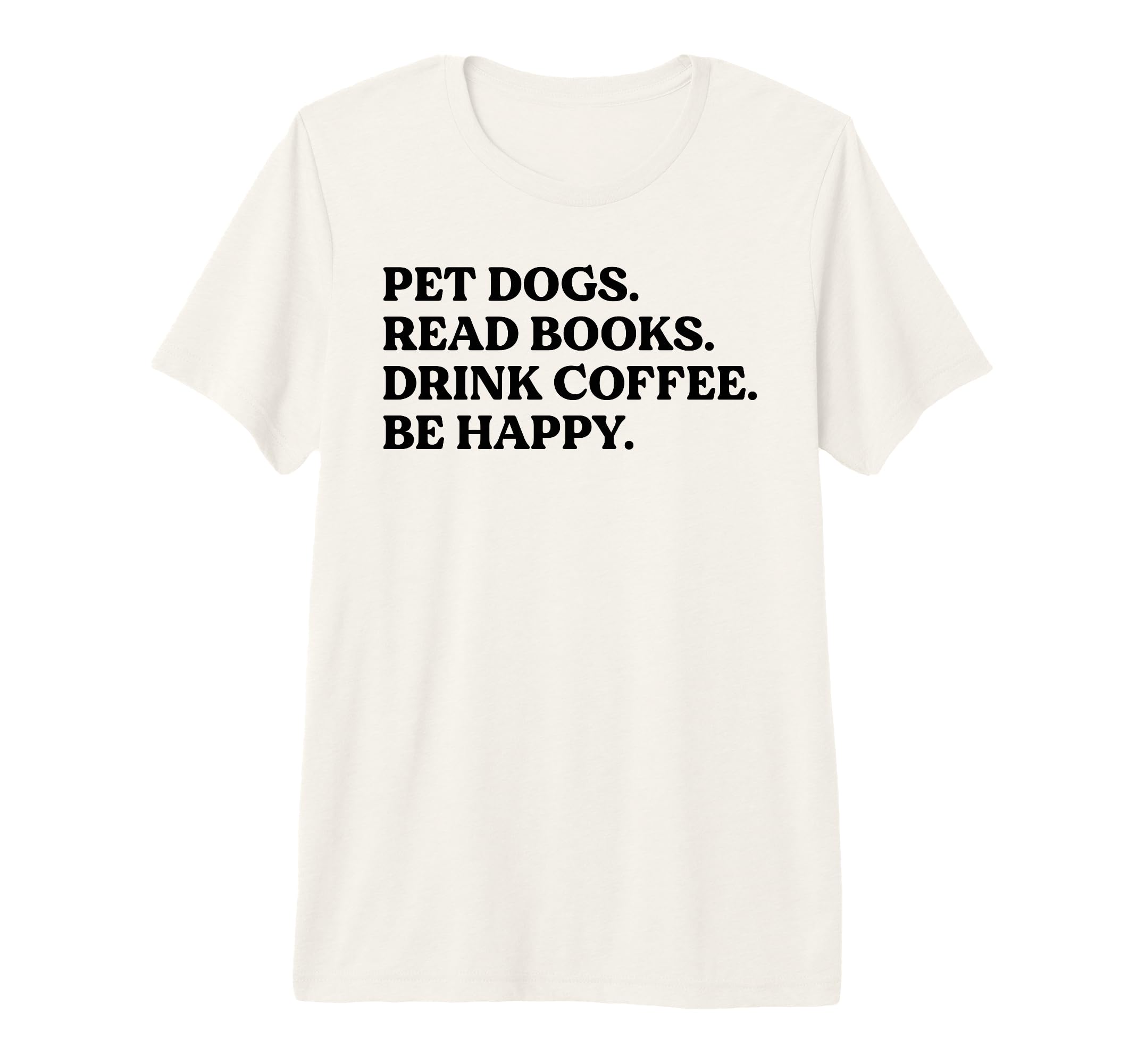 Pet Dogs Read Books Drink Coffee Be T-Shirt - Streetwear Style Unisex - T-Shirt, Sweatshirt, Hoodie