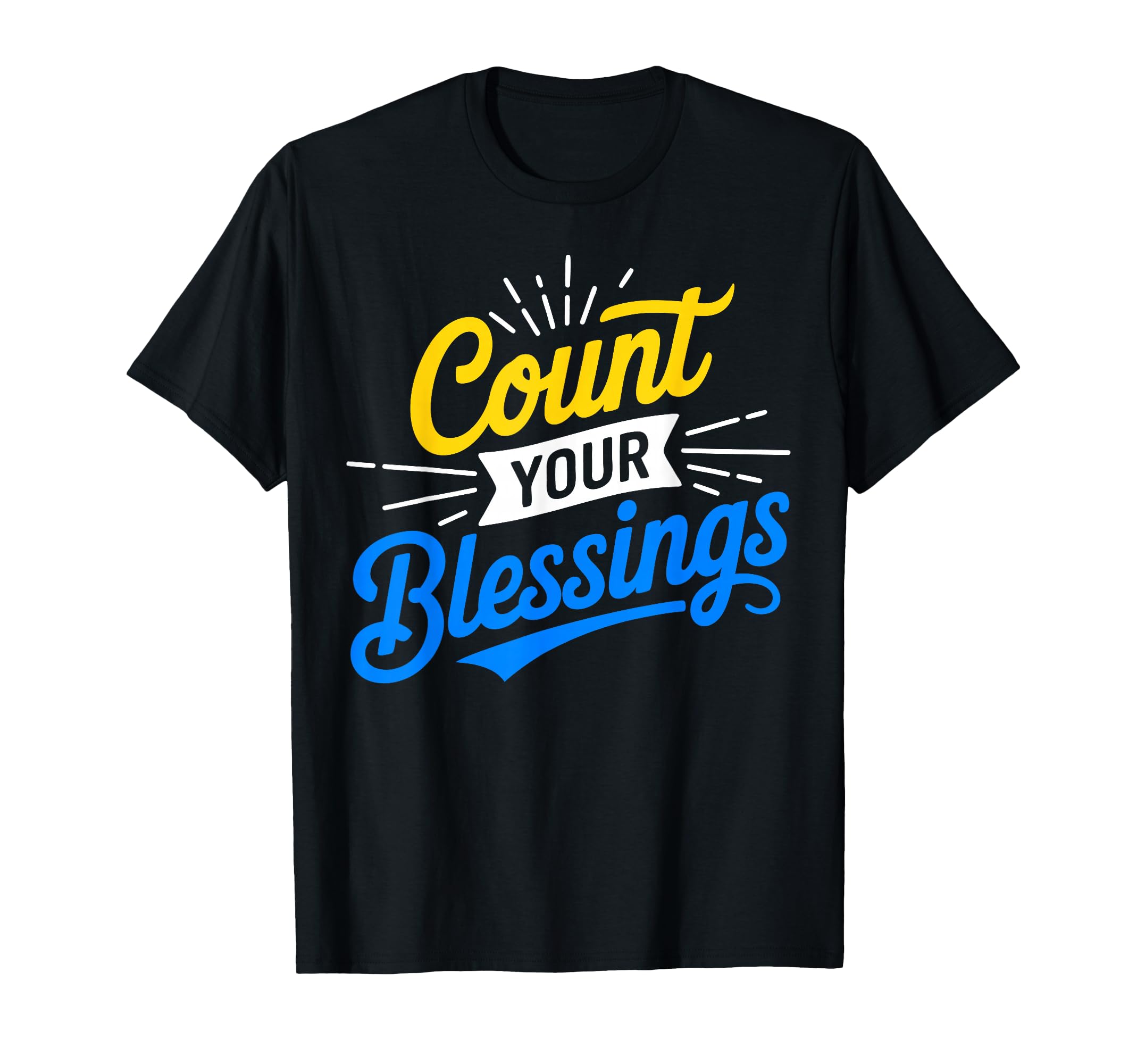 Count Your Blessings Motivational Spiritual T-Shirt - Graphic Print Unisex - T-Shirt, Sweatshirt, Hoodie
