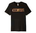 Book Lover Reading Lover Bookworm T-Shirt - Novelty Apparel Unisex - T-Shirt, Sweatshirt, Hoodie