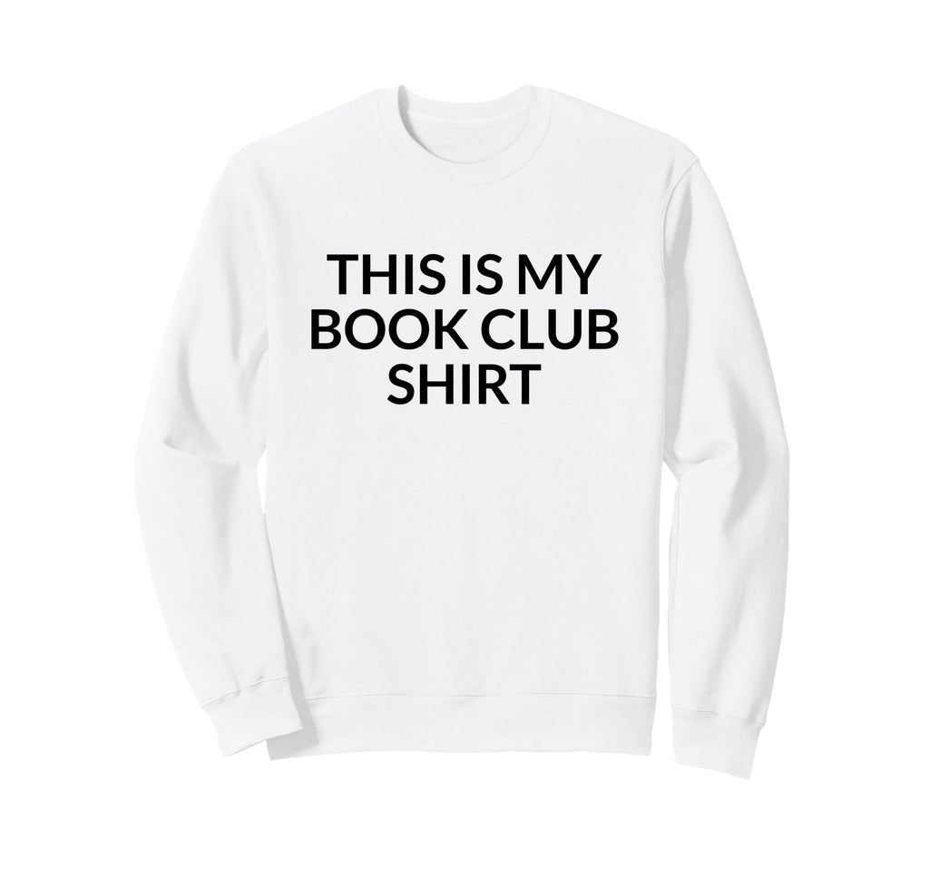 Funny Reader Literature Lover This Sweatshirt - Novelty Apparel for Adults - T-Shirt, Sweatshirt, Hoodie