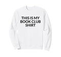 Funny Reader Literature Lover This Sweatshirt - Novelty Apparel for Adults - T-Shirt, Sweatshirt, Hoodie