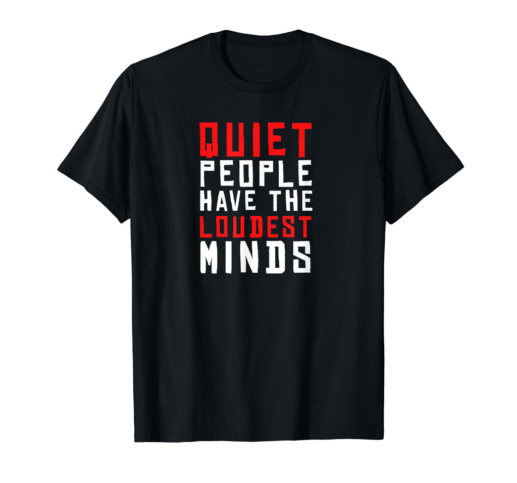 Quiet People Have Loudest Minds T-Shirt - Minimalist Print Unisex - T-Shirt, Sweatshirt, Hoodie