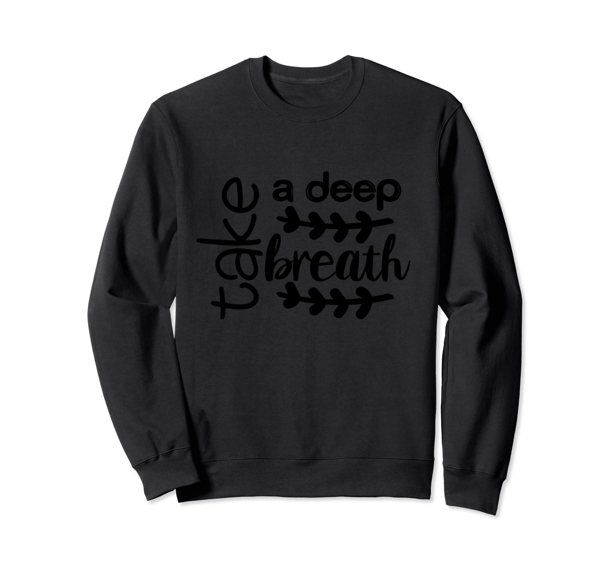 Take Deep Breath Strong Heartbeat Sweatshirt - Fun Novelty Design Men Women - T-Shirt, Sweatshirt, Hoodie