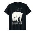 Depression Support Bipolar Bear T-Shirt - Novelty Apparel for Adults - T-Shirt, Sweatshirt, Hoodie