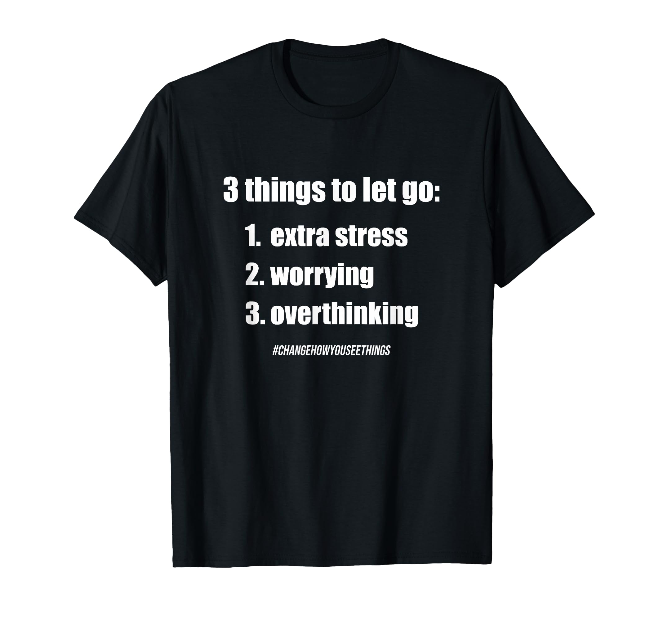 3 Things To Let Go Motivational Anti T-Shirt - Custom Art Print Unisex - T-Shirt, Sweatshirt, Hoodie