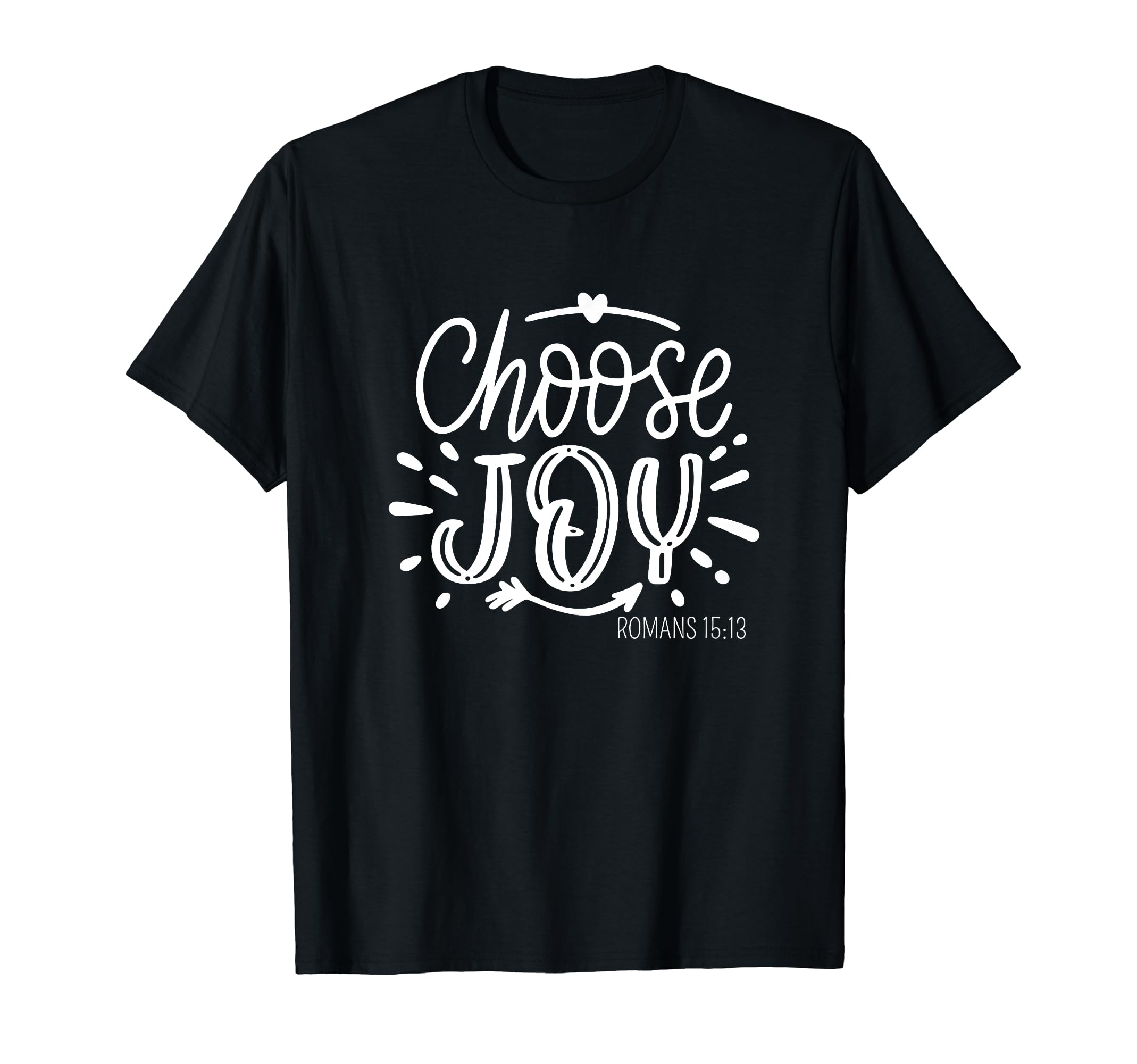 Choose Joy Romans 15 13 Bible T-Shirt - Fun Novelty Design for Adults - T-Shirt, Sweatshirt, Hoodie