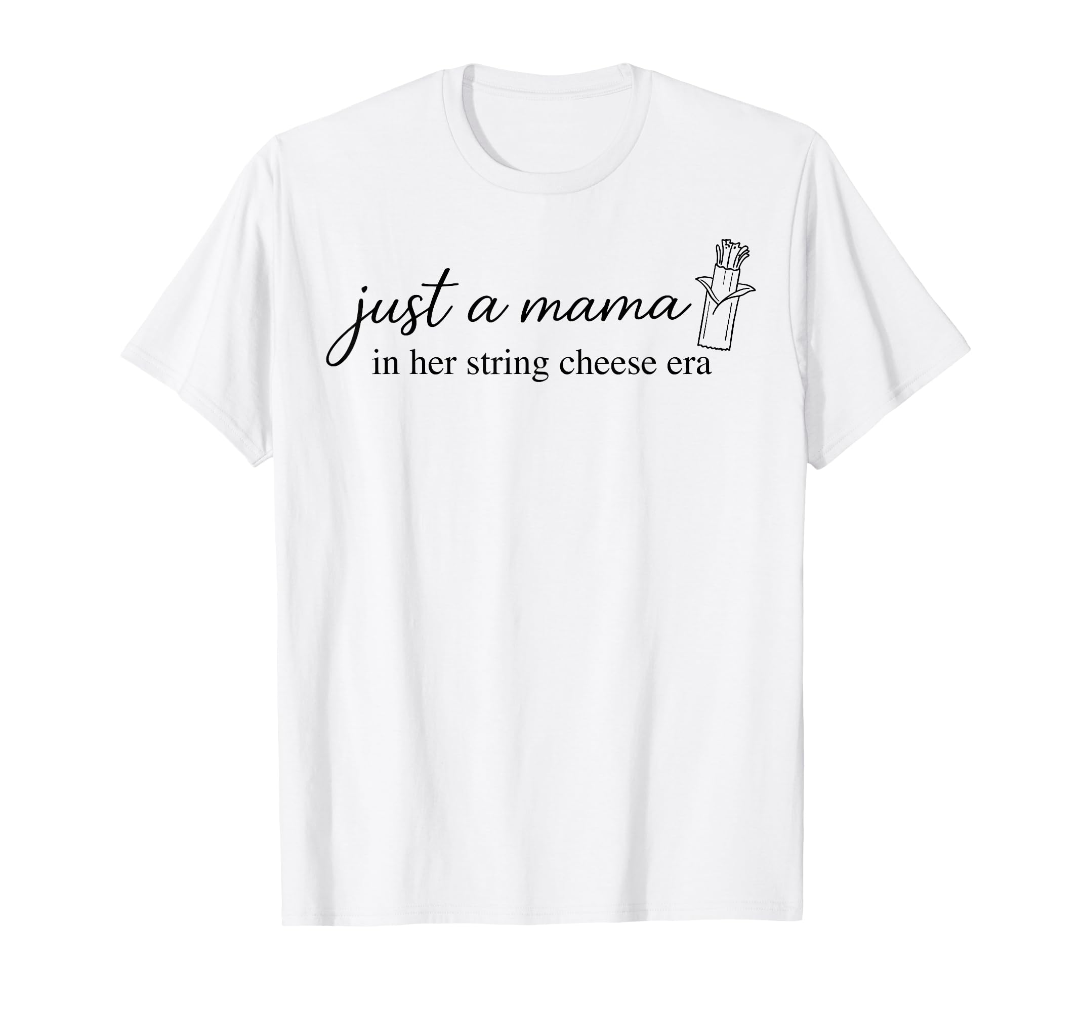 My String Cheese Mama Era Funny T-Shirt - Casual Everyday Wear for Adults - T-Shirt, Sweatshirt, Hoodie