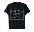 Emotional Support Brother Funny Mental T-Shirt - Unique Graphic for Adults - T-Shirt, Sweatshirt, Hoodie