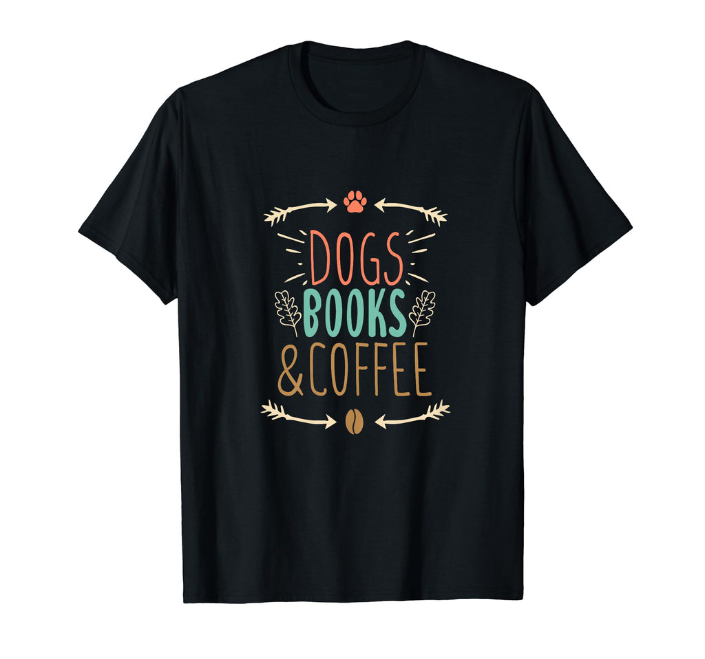 Dogs Books Coffee Funny Ideas T-Shirt - Trendy Graphic Men Women - T-Shirt, Sweatshirt, Hoodie