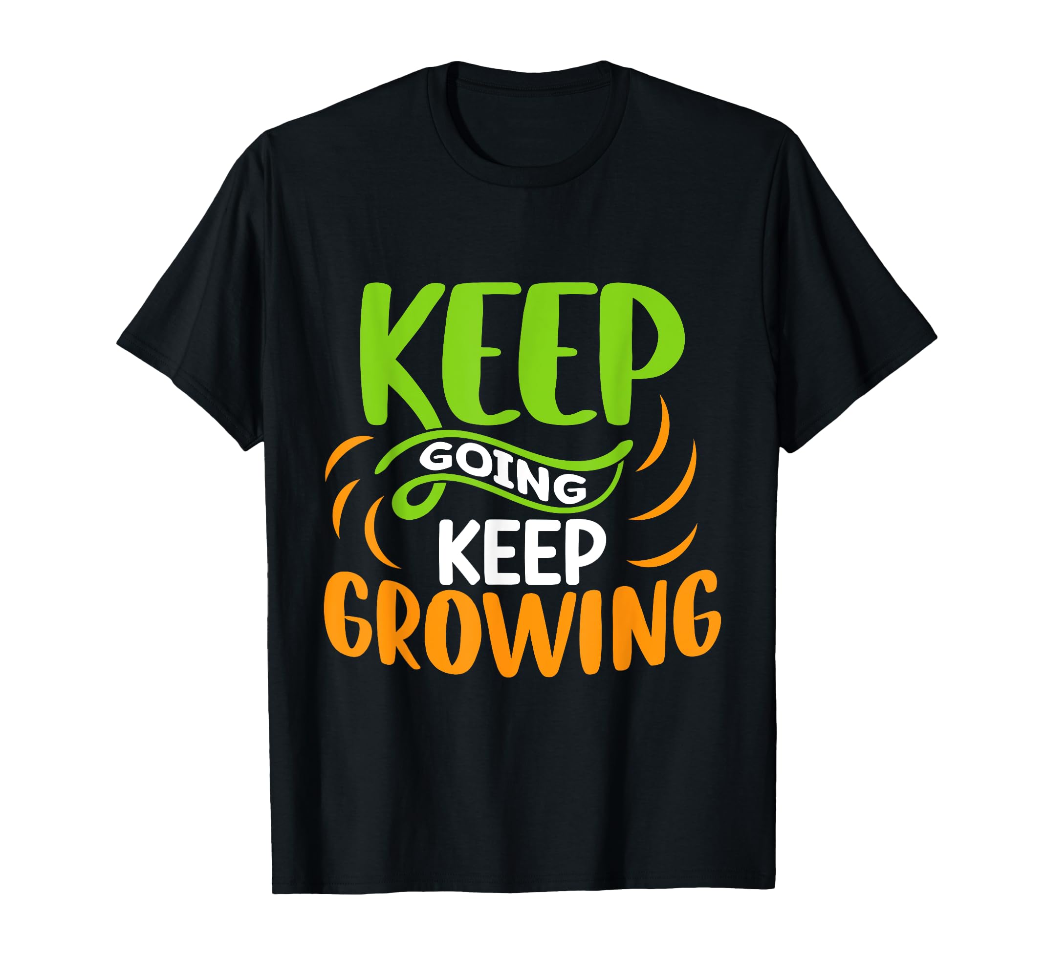 Inspirational Keep Going Keep Growing T-Shirt - Unique Graphic for Adults - T-Shirt, Sweatshirt, Hoodie