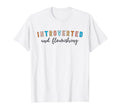 Introverted And Flourishing Funny T-Shirt - Casual Everyday Wear Men Women - T-Shirt, Sweatshirt, Hoodie