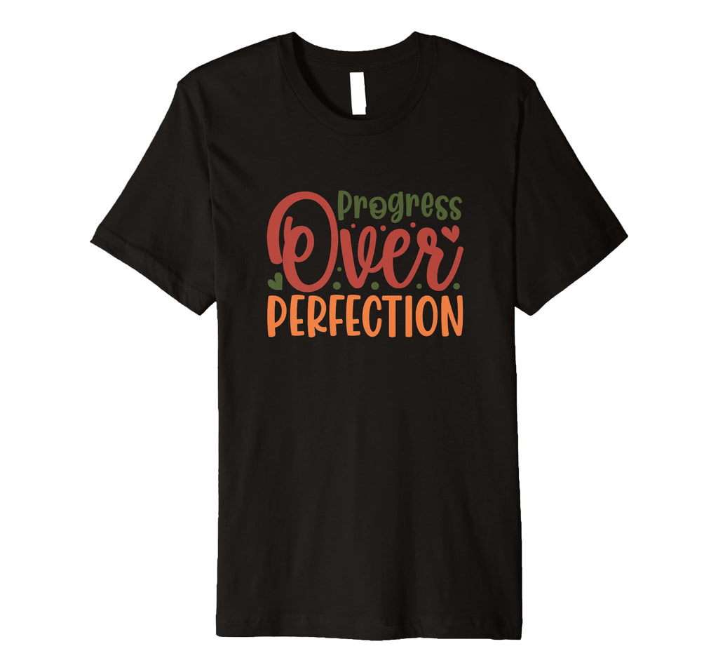 Progress Over Perfection School T-Shirt - Fun Novelty Design for Adults - T-Shirt, Sweatshirt, Hoodie
