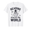 Reading Is Out This World Space T-Shirt - Casual Everyday Wear for Adults - T-Shirt, Sweatshirt, Hoodie