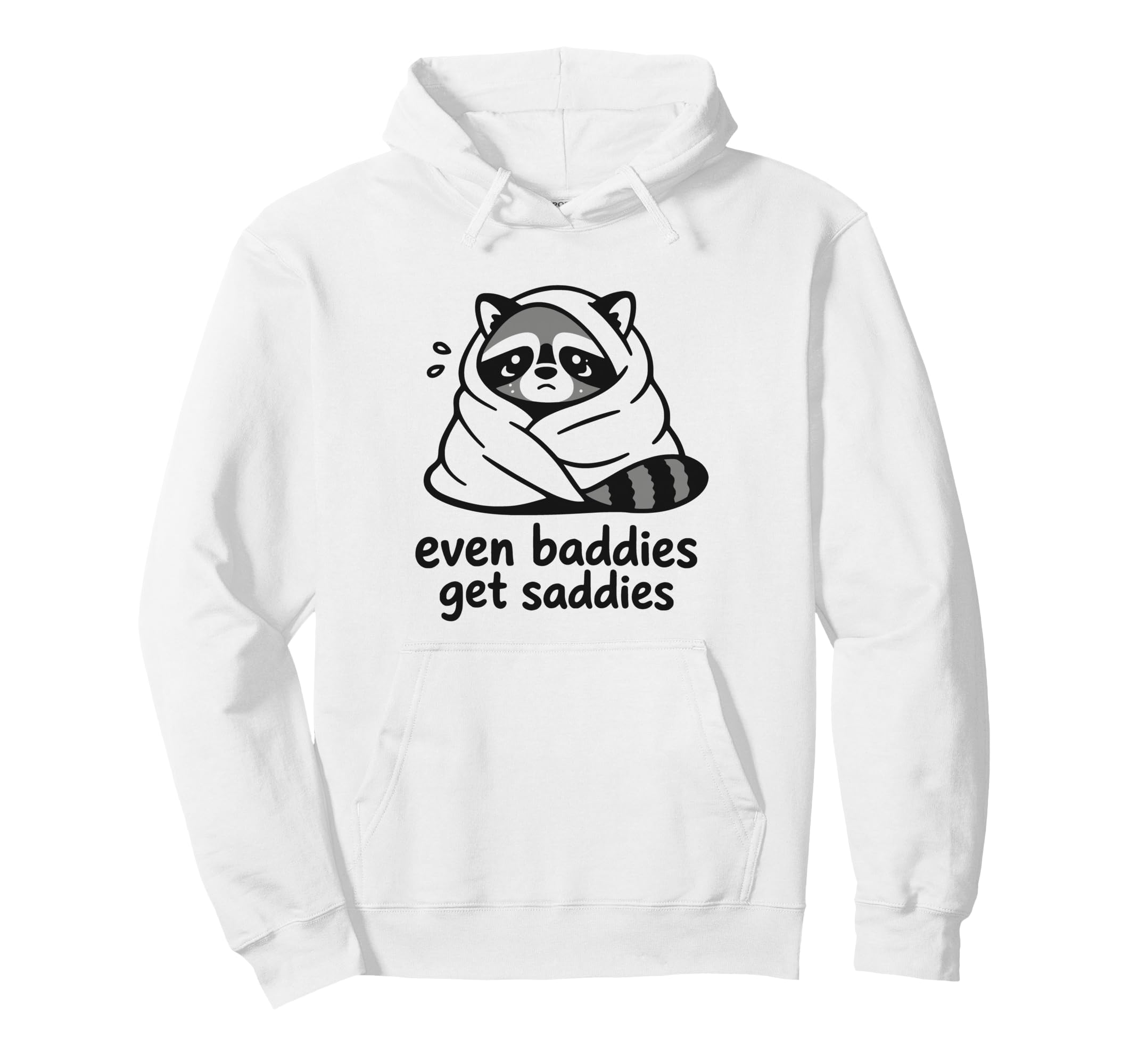 Even Baddies Get Saddies Raccoon Self Hoodie - Minimalist Print Men Women - T-Shirt, Sweatshirt, Hoodie