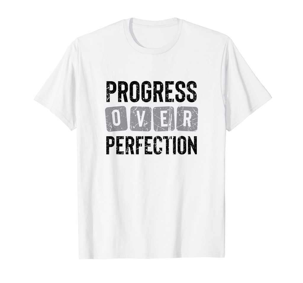 Progress Over Perfection T-Shirt - Casual Everyday Wear Men Women - T-Shirt, Sweatshirt, Hoodie