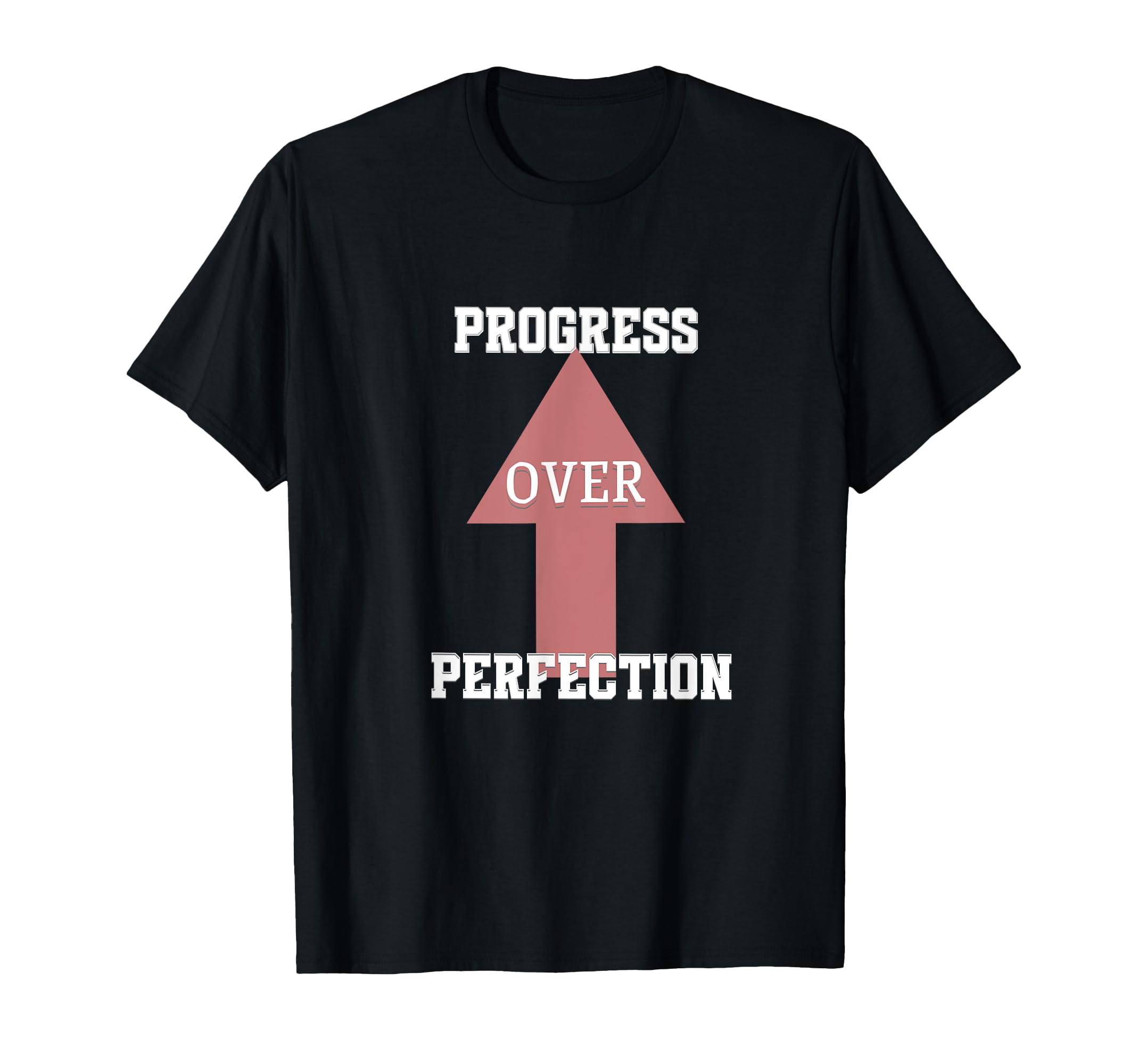 Progress Over Perfection T-Shirt - Casual Everyday Wear Unisex - T-Shirt, Sweatshirt, Hoodie