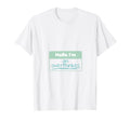 Funny Hello Im Overthinker T-Shirt - Fun Novelty Design Men Women - T-Shirt, Sweatshirt, Hoodie