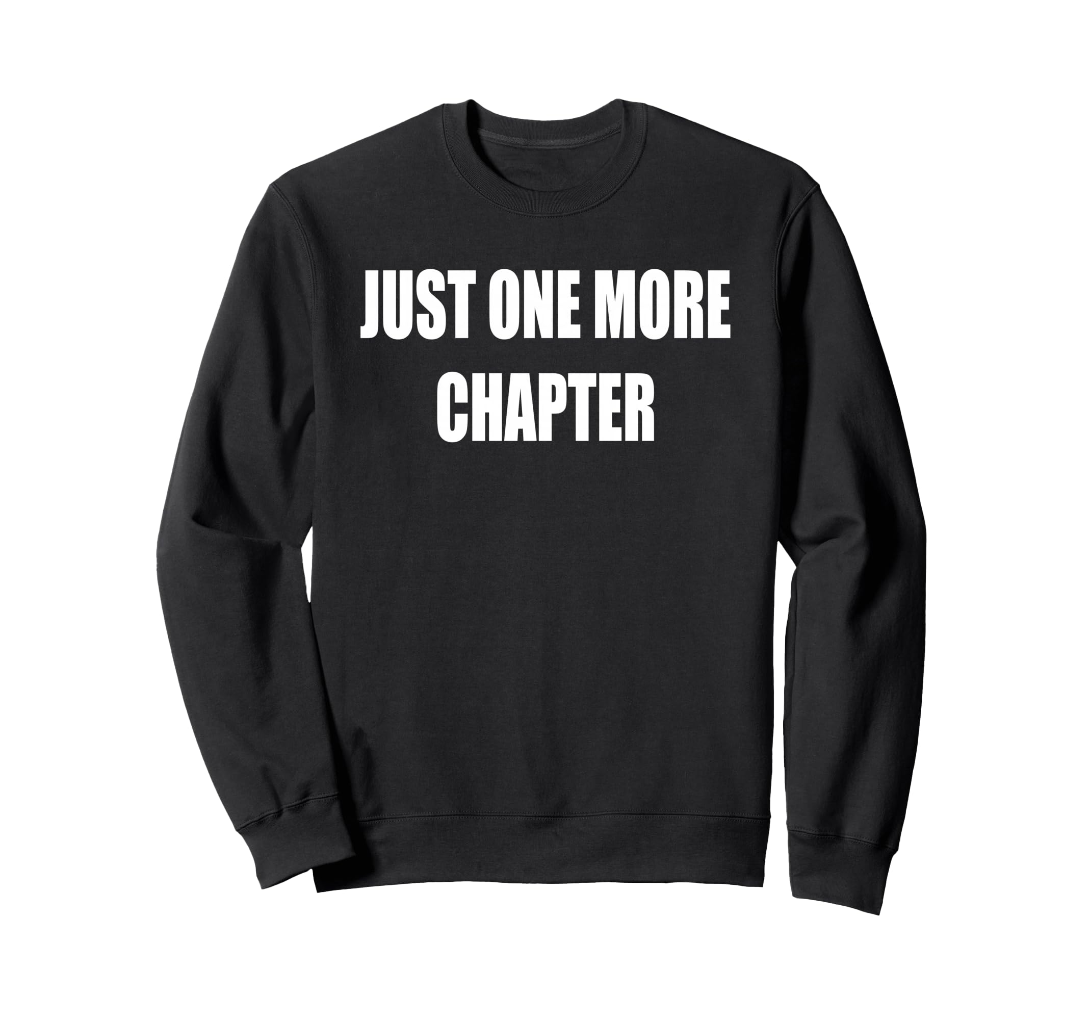 Just One More Chapter Sweatshirt - Trendy Graphic for Adults - T-Shirt, Sweatshirt, Hoodie