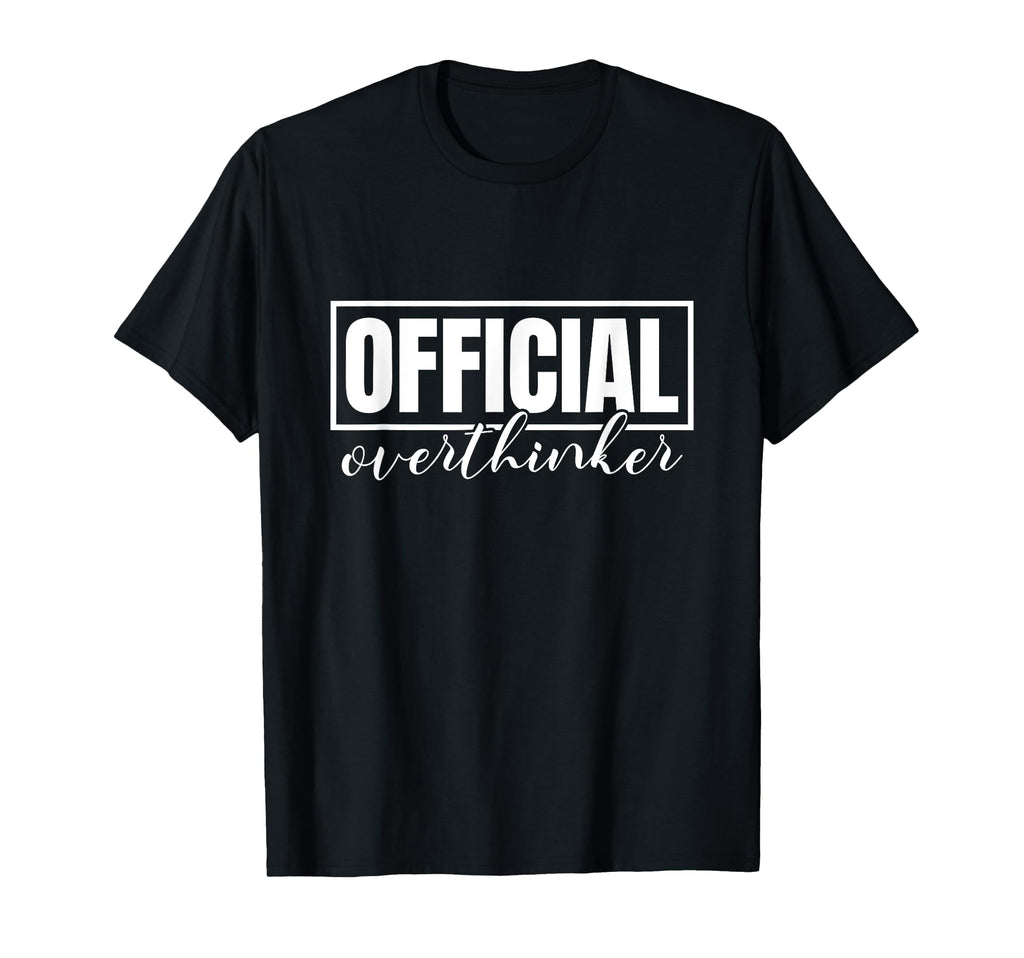 Funny Overthinker Label Badge Slogan T-Shirt - Graphic Print Unisex - T-Shirt, Sweatshirt, Hoodie