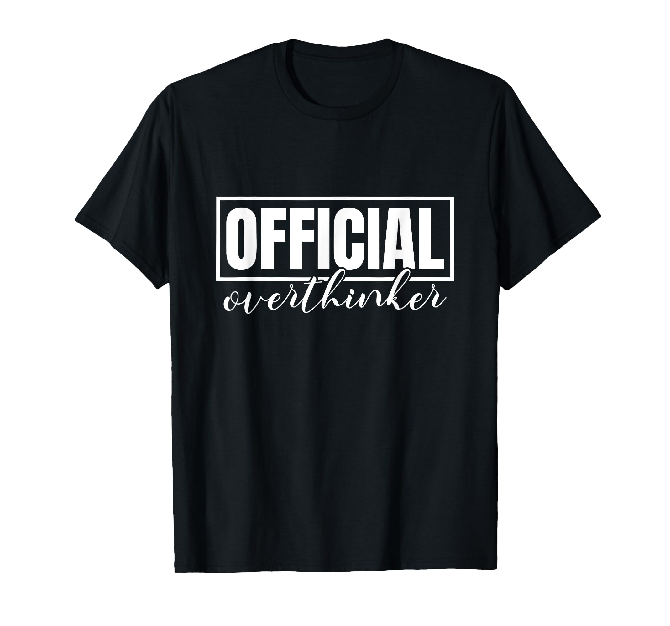 Funny Overthinker Label Badge Slogan T-Shirt - Graphic Print Unisex - T-Shirt, Sweatshirt, Hoodie