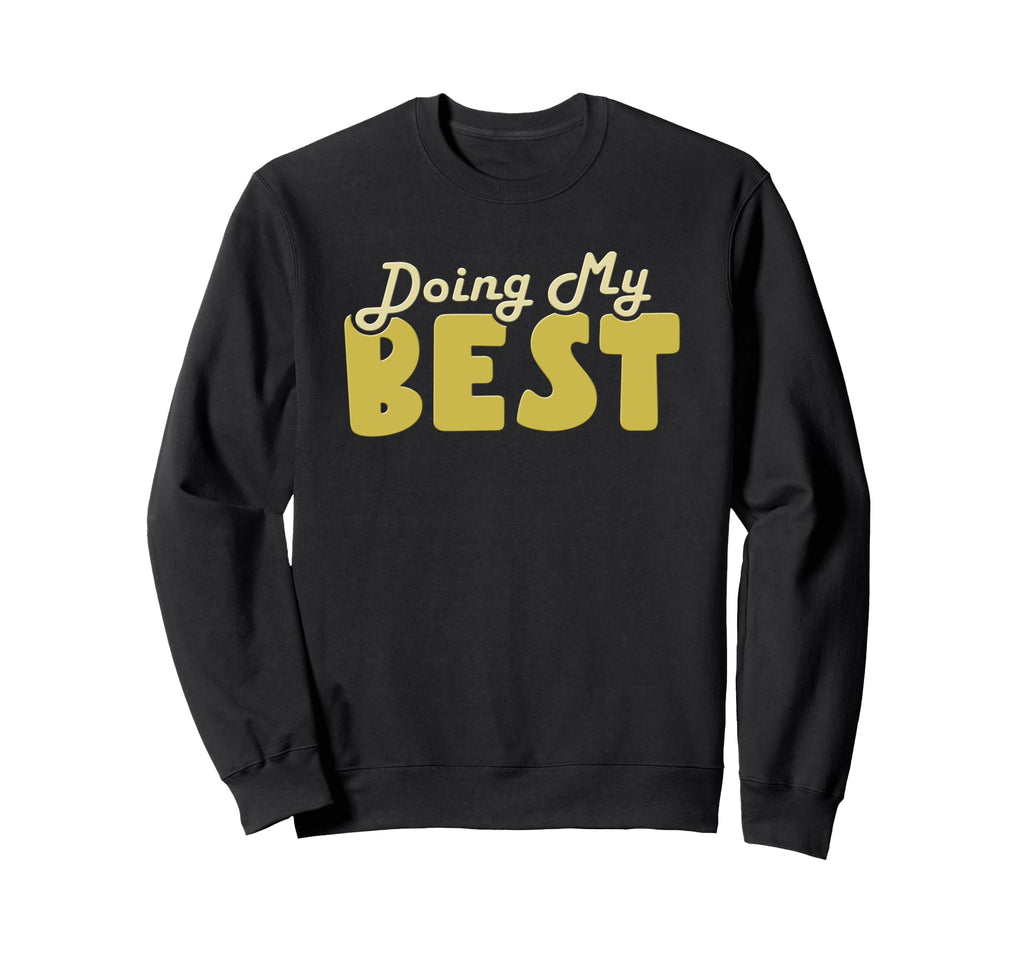 Doing My Best Self Care Sweatshirt - Streetwear Style for Adults - T-Shirt, Sweatshirt, Hoodie