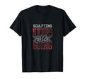 Sculpting Keeps Me Going Clay Artist T-Shirt - Novelty Apparel Men Women - T-Shirt, Sweatshirt, Hoodie