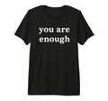 You Are Enough Affirmation Wellness T-Shirt - Streetwear Style Men Women - T-Shirt, Sweatshirt, Hoodie