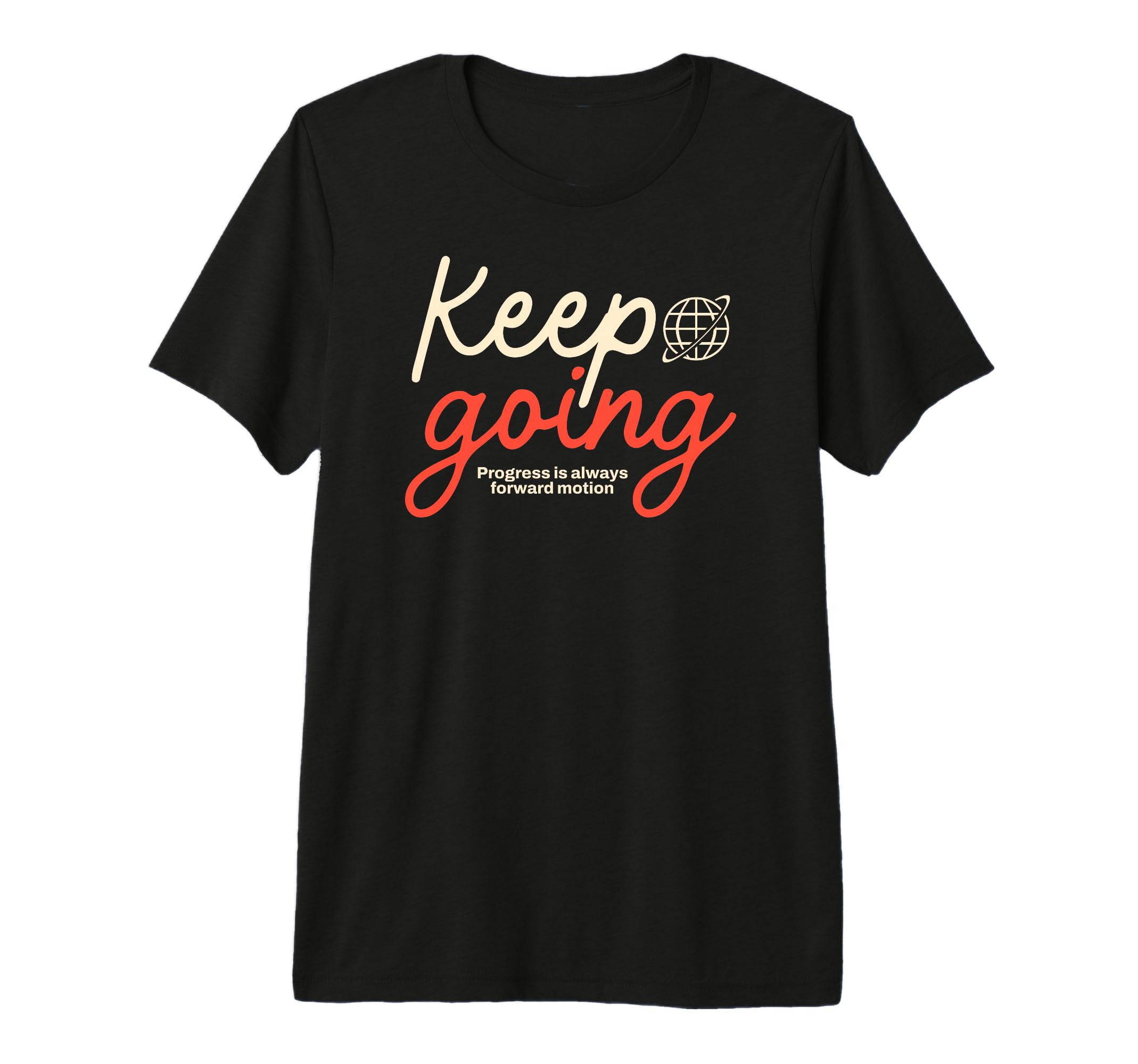 Keep Going Urban Typography T-Shirt - Custom Art Print Men Women - T-Shirt, Sweatshirt, Hoodie