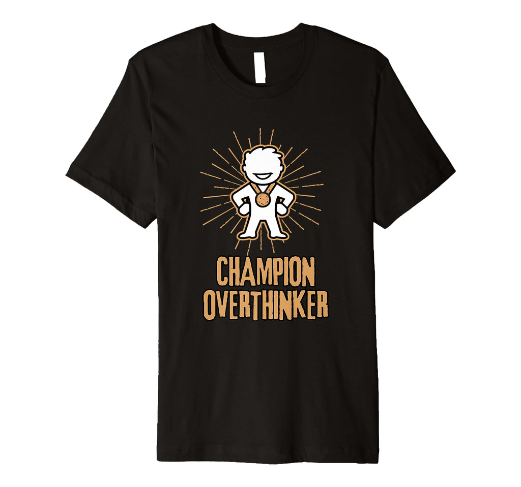Champion Overthinker Witty Medal T-Shirt - Custom Art Print Men Women - T-Shirt, Sweatshirt, Hoodie