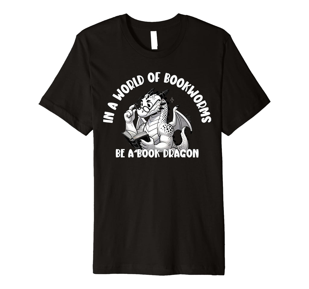 Dragon World Bookworms Be Book Dragon T-Shirt - Graphic Print Men Women - T-Shirt, Sweatshirt, Hoodie