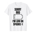 Sorry Bro Im Low Spoons Introvert T-Shirt - Trendy Graphic for Adults - T-Shirt, Sweatshirt, Hoodie