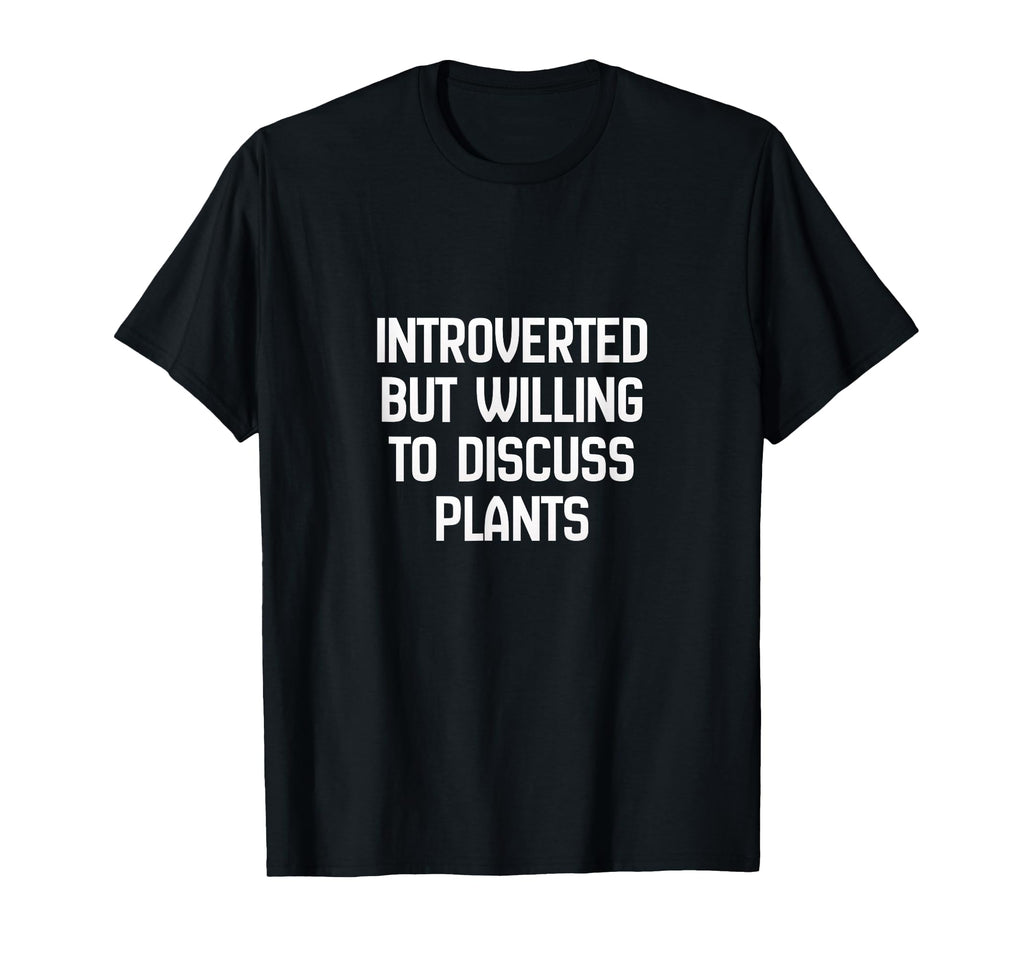 Introverted But Willing To Discuss Plants T-Shirt - Minimalist Print Unisex - T-Shirt, Sweatshirt, Hoodie