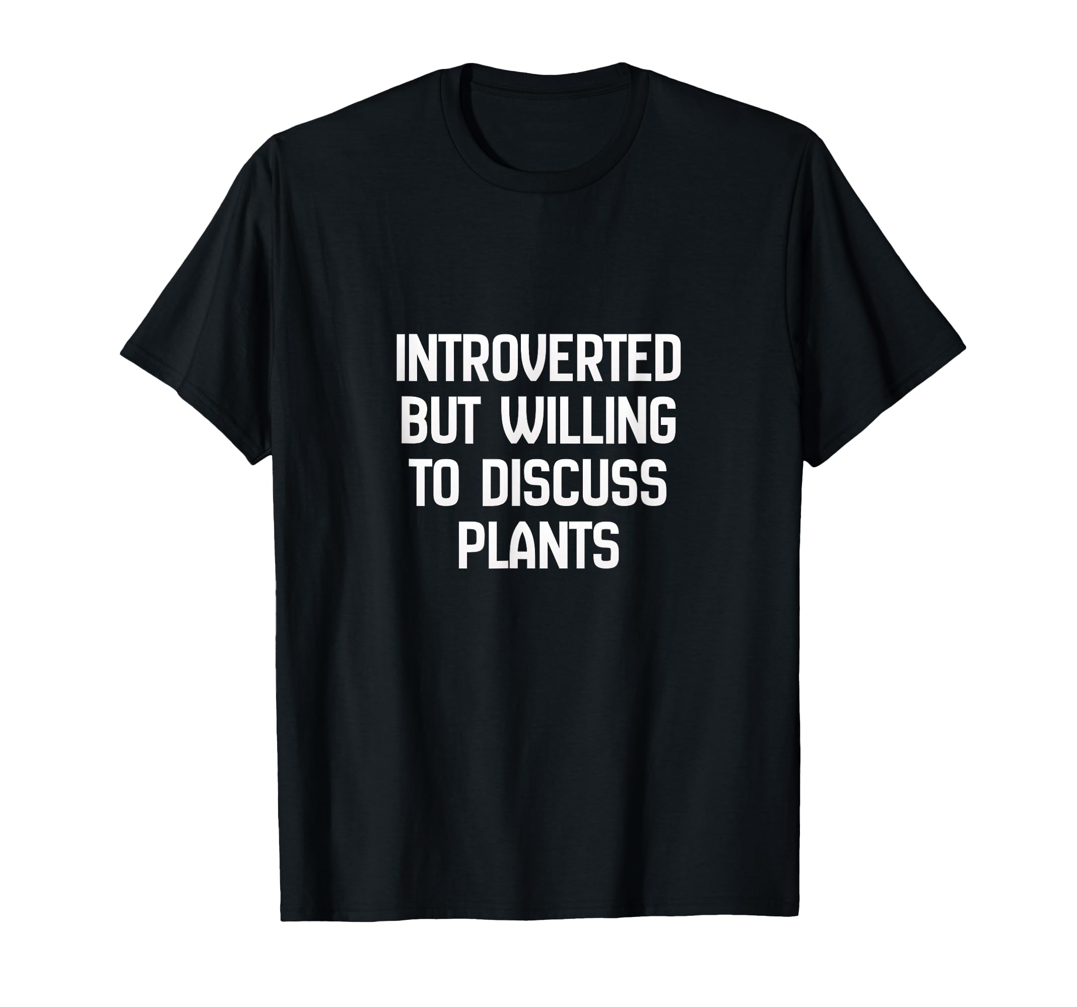 Introverted But Willing To Discuss Plants T-Shirt - Minimalist Print Unisex - T-Shirt, Sweatshirt, Hoodie