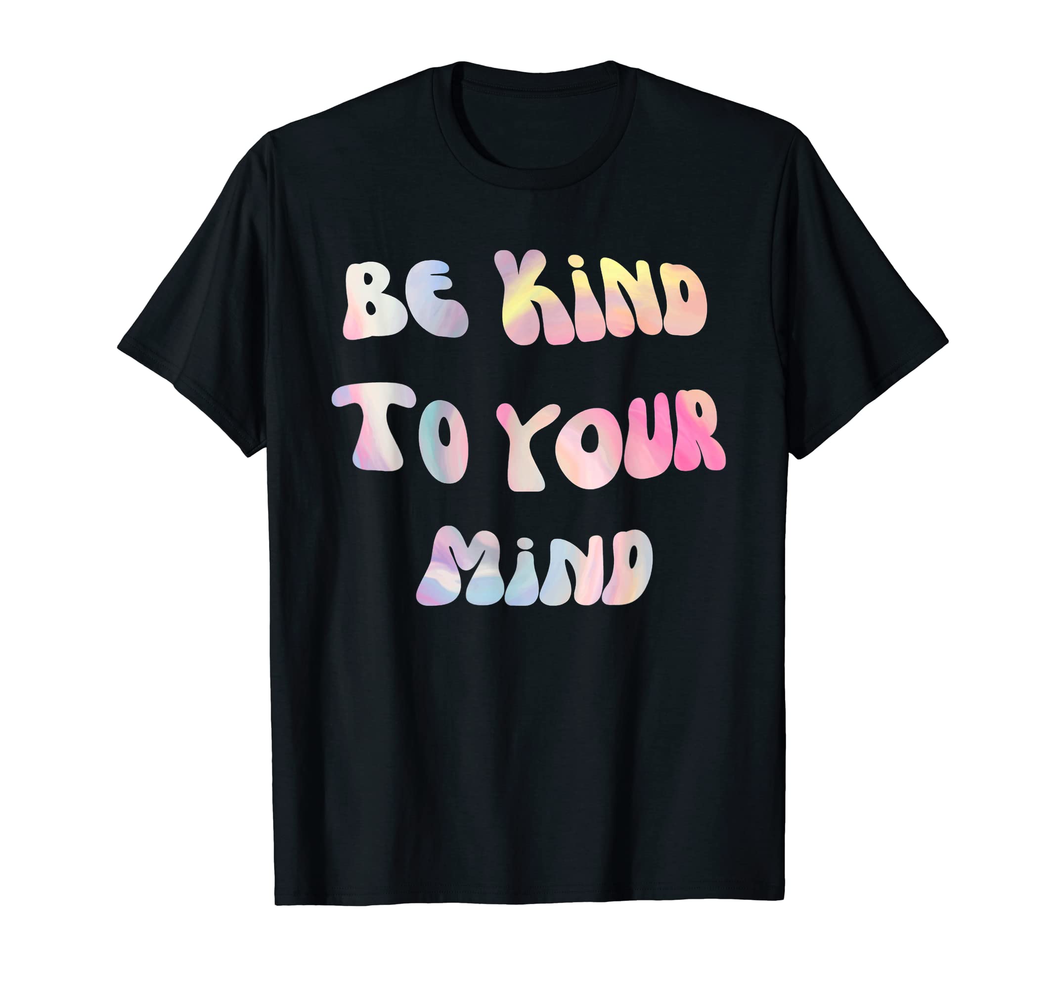 Be Kind To Your Mind Mental Health T-Shirt - Novelty Apparel Unisex - T-Shirt, Sweatshirt, Hoodie