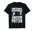 Professional Overthinker Amateur Putter T-Shirt - Minimalist Print Unisex - T-Shirt, Sweatshirt, Hoodie