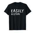 Easily Distracted Funny Adhd T-Shirt - Aesthetic Graphic Men Women - T-Shirt, Sweatshirt, Hoodie