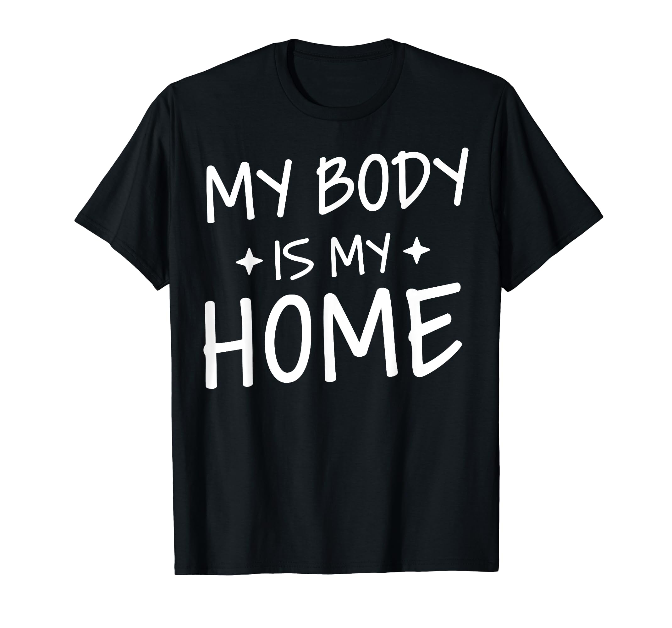 My Body Is My Home Depression Mental T-Shirt - Novelty Apparel Unisex - T-Shirt, Sweatshirt, Hoodie