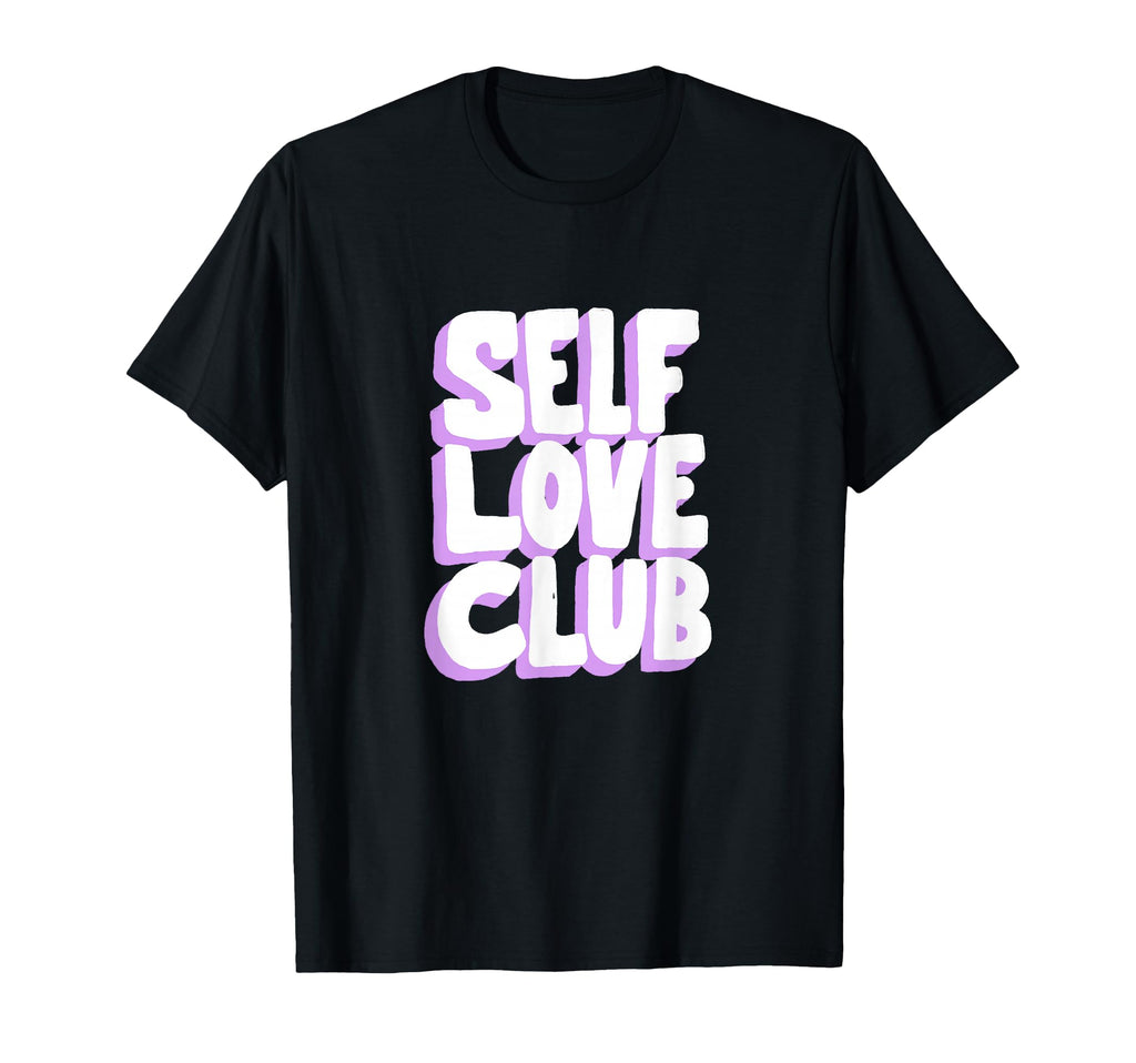Self Love Club Word Stack T-Shirt - Custom Art Print Unisex - T-Shirt, Sweatshirt, Hoodie