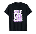 Self Love Club Word Stack T-Shirt - Custom Art Print Unisex - T-Shirt, Sweatshirt, Hoodie
