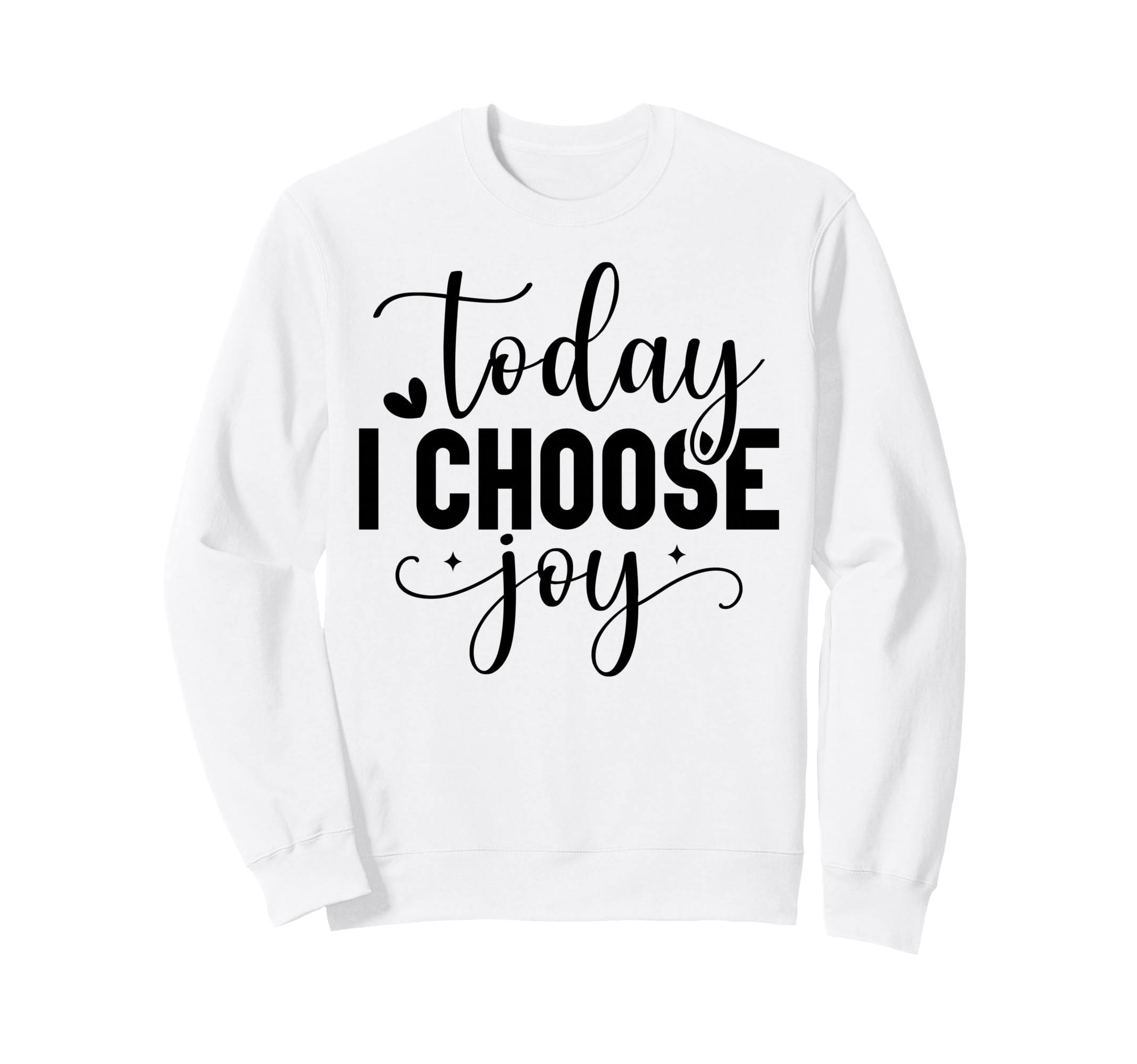 Today I Choose Joy Christian And Sweatshirt - Trendy Graphic for Adults - T-Shirt, Sweatshirt, Hoodie
