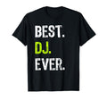 Best Dj Ever Party Music Lover T-Shirt - Unique Graphic Men Women - T-Shirt, Sweatshirt, Hoodie