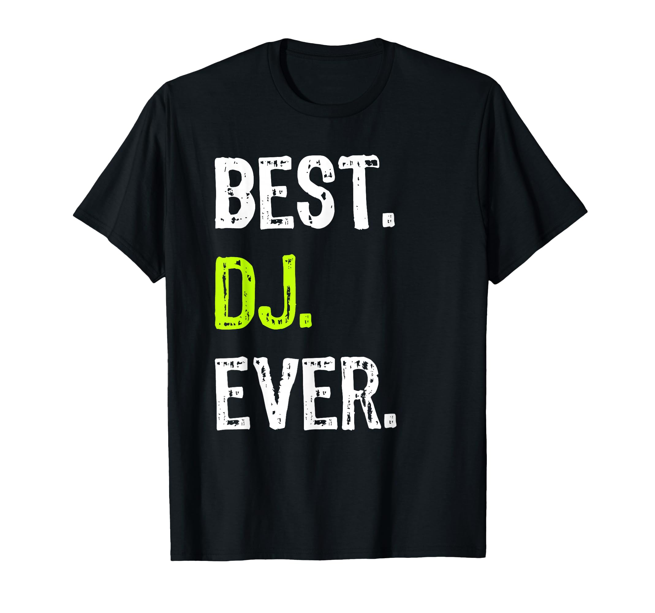 Best Dj Ever Party Music Lover T-Shirt - Unique Graphic Men Women - T-Shirt, Sweatshirt, Hoodie