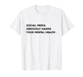 Social Media Seriously Harms Your T-Shirt - Trendy Graphic for Adults - T-Shirt, Sweatshirt, Hoodie