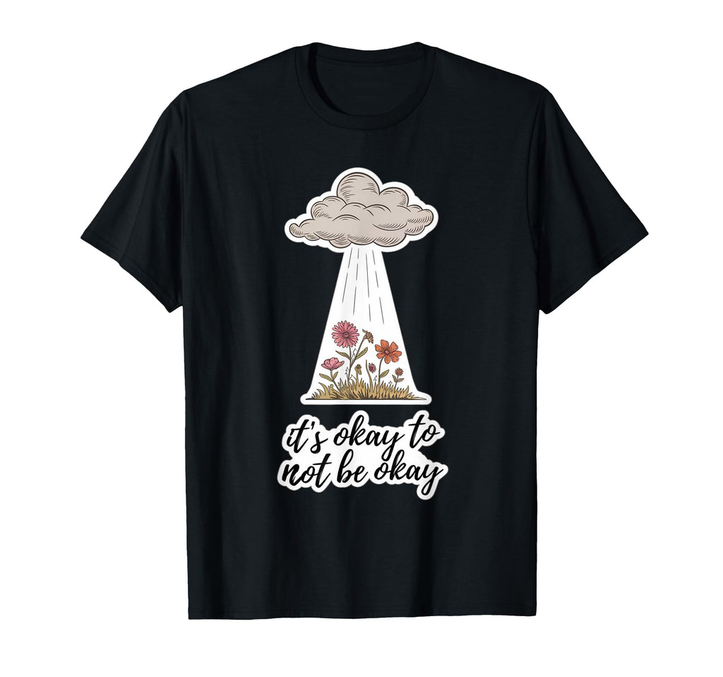 Its Okay To Not Be Okay Mental Health T-Shirt - Unique Graphic Unisex - T-Shirt, Sweatshirt, Hoodie
