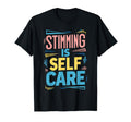 Stimming Is Self Care Self T-Shirt - Streetwear Style for Adults - T-Shirt, Sweatshirt, Hoodie