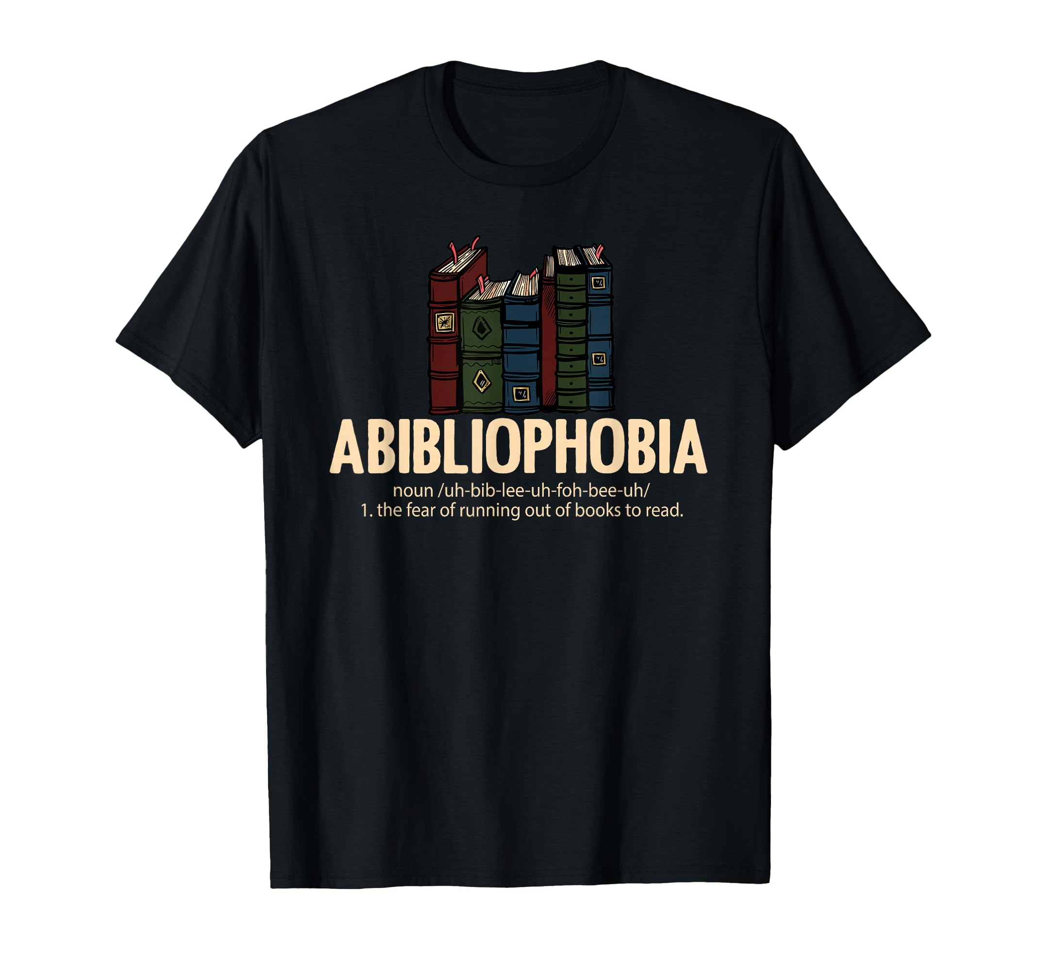 Abibliophobia Funny Reading Book Lover T-Shirt - Trendy Graphic Men Women - T-Shirt, Sweatshirt, Hoodie