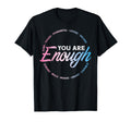 Transgender You Are Enough Trans T-Shirt - Fun Novelty Design Men Women - T-Shirt, Sweatshirt, Hoodie