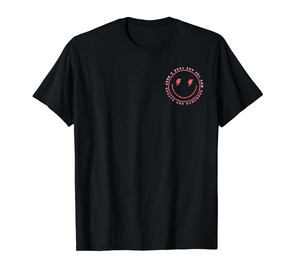 Take Deep Breath And Remember Who You T-Shirt - Streetwear Style Unisex - T-Shirt, Sweatshirt, Hoodie